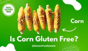🌽 Is Corn Gluten Free? Shocking Truth For Celiacs