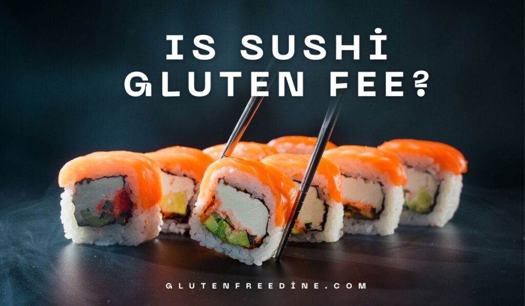 Is Sushi Gluten Free?