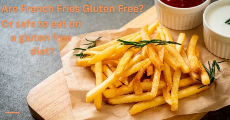 Are french fries gluten free